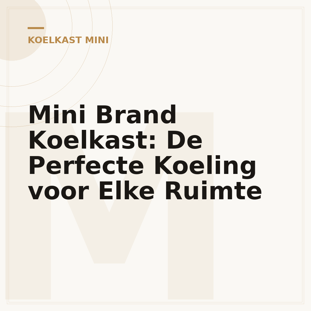 Mini Brand Koelkast: De Perfecte Koeling voor Elke Ruimte