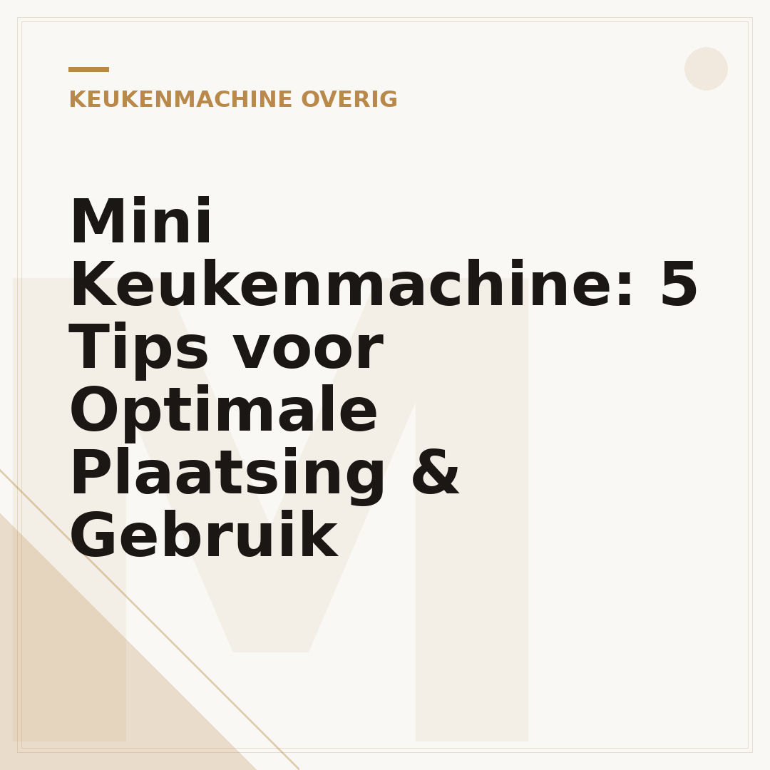 Mini Keukenmachine: 5 Tips voor Optimale Plaatsing & Gebruik
