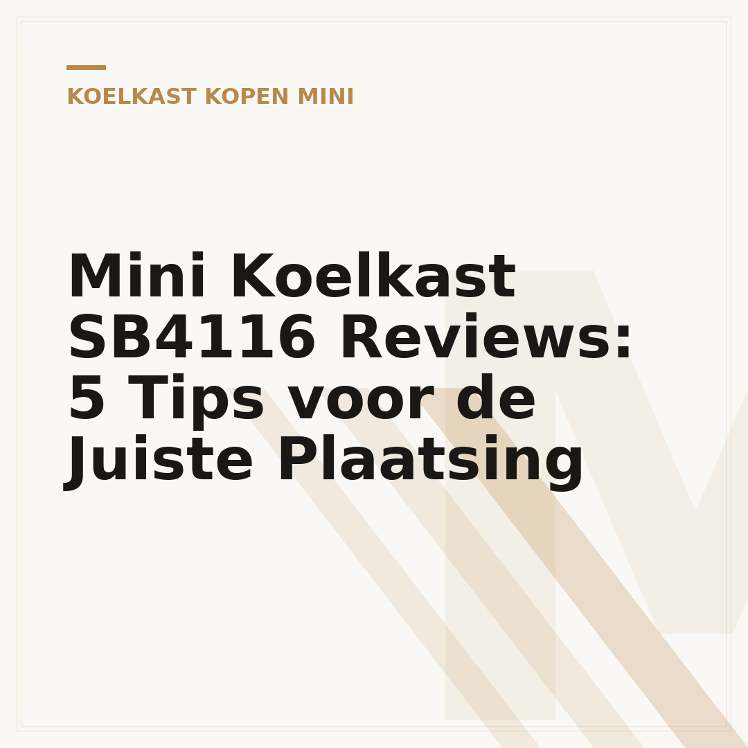 Mini Koelkast SB4116 Reviews: 5 Tips voor de Juiste Plaatsing