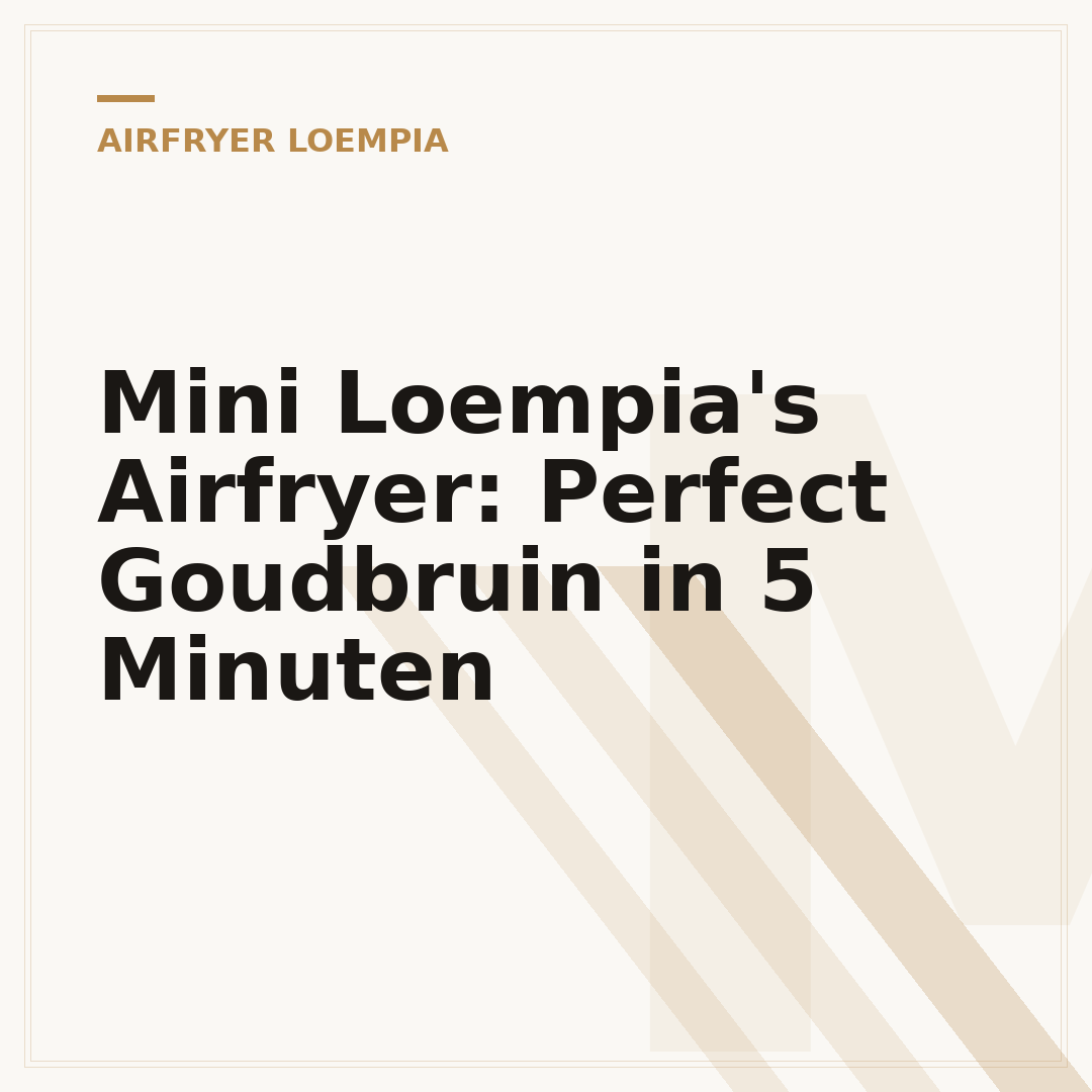 Mini Loempia's Airfryer: Perfect Goudbruin in 5 Minuten
