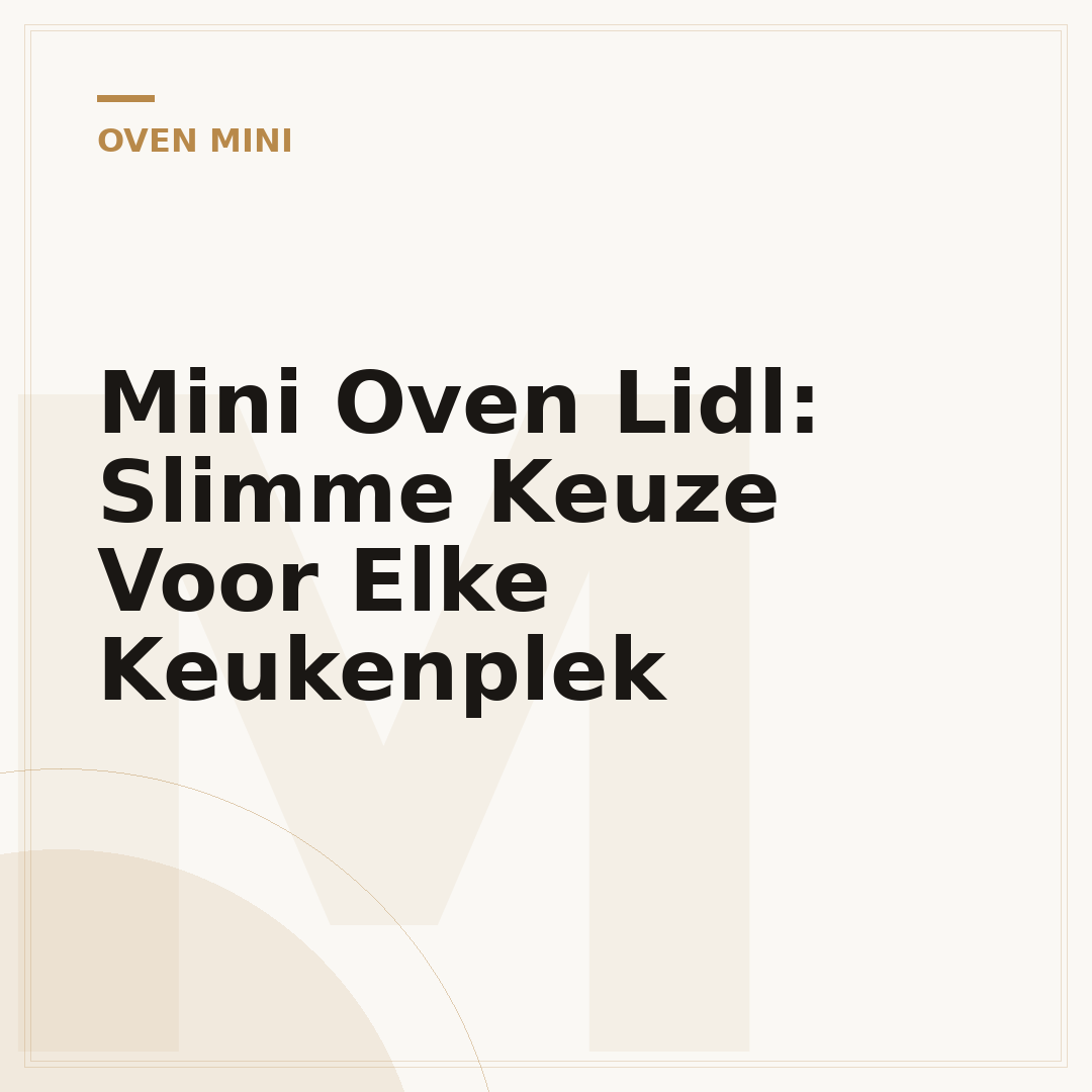 Mini Oven Lidl: Slimme Keuze Voor Elke Keukenplek