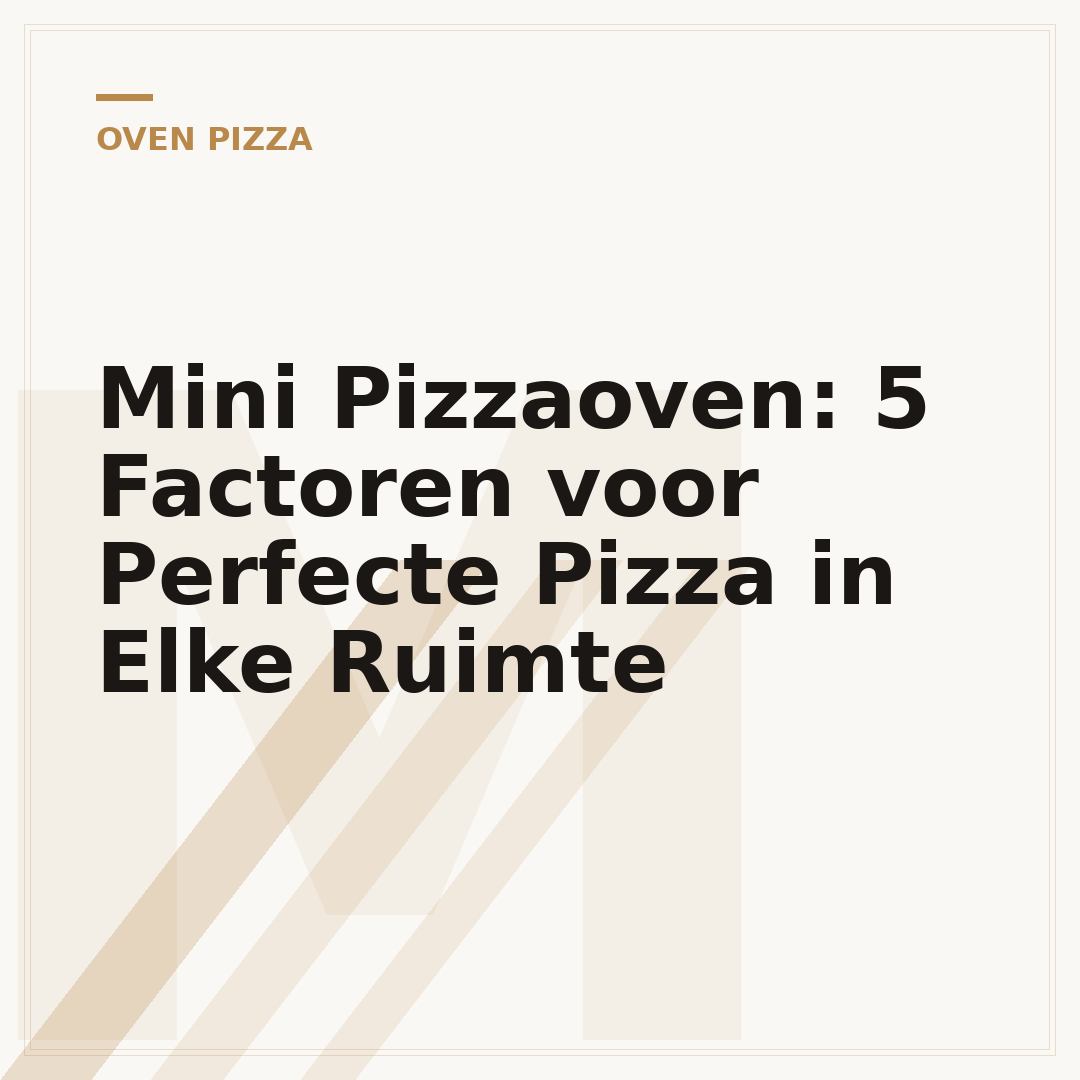 Mini Pizzaoven: 5 Factoren voor Perfecte Pizza in Elke Ruimte
