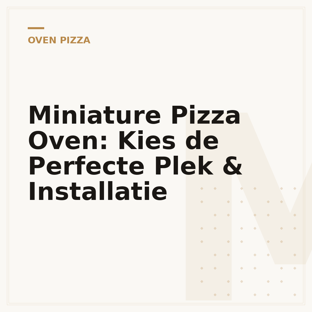 Miniature Pizza Oven: Kies de Perfecte Plek & Installatie