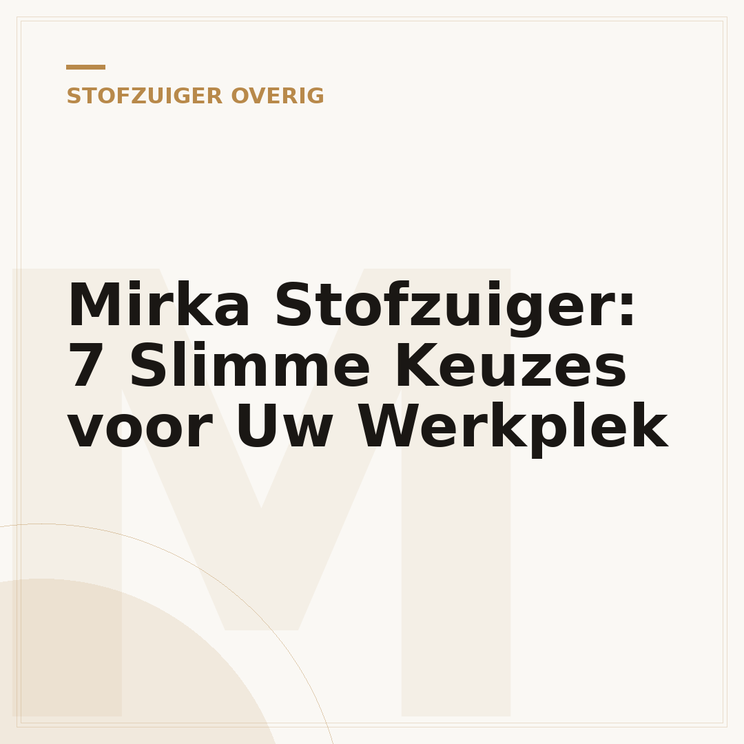 Mirka Stofzuiger: 7 Slimme Keuzes voor Uw Werkplek