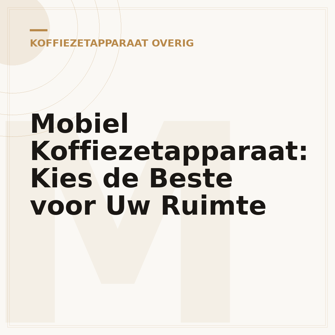 Mobiel Koffiezetapparaat: Kies de Beste voor Uw Ruimte