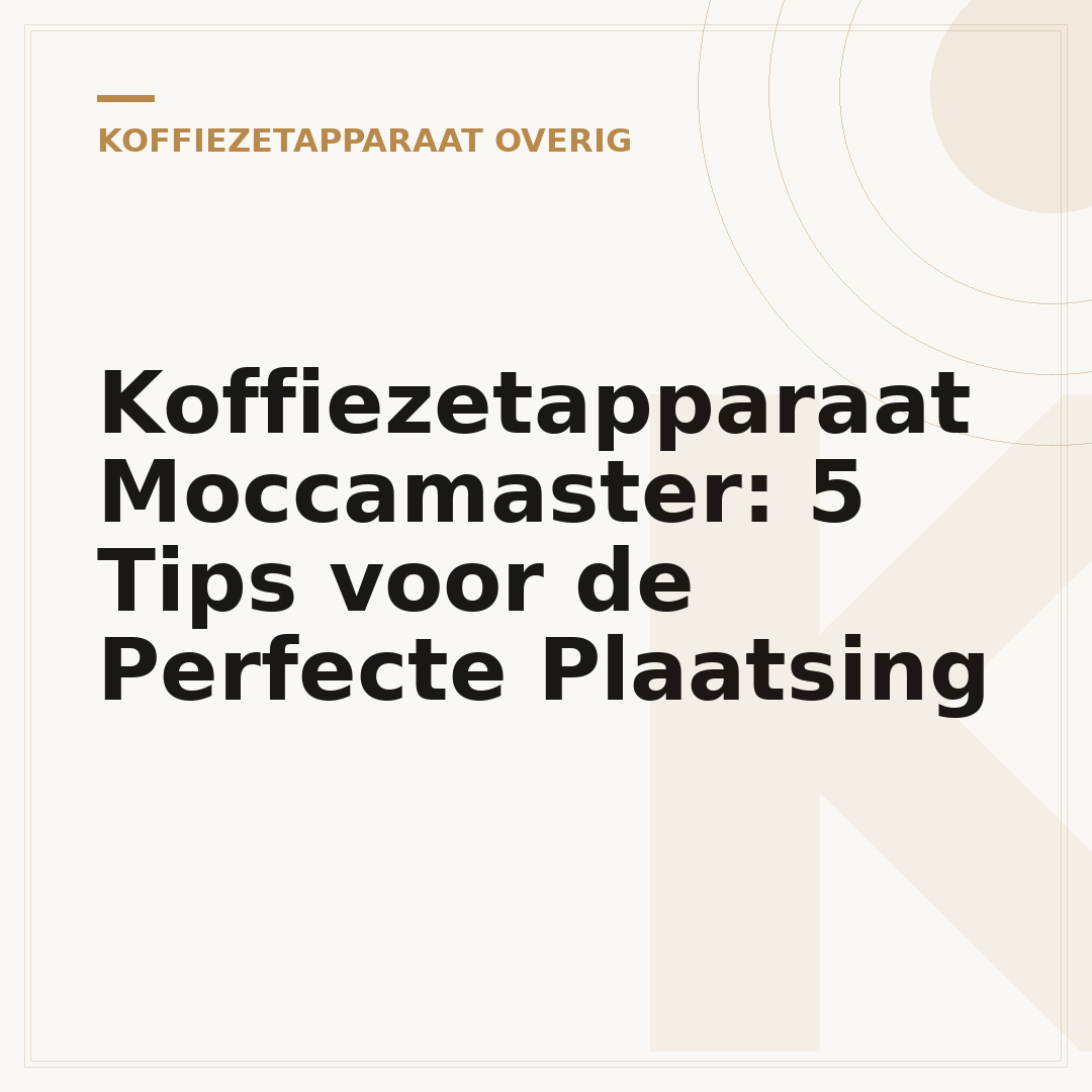 Koffiezetapparaat Moccamaster: 5 Tips voor de Perfecte Plaatsing