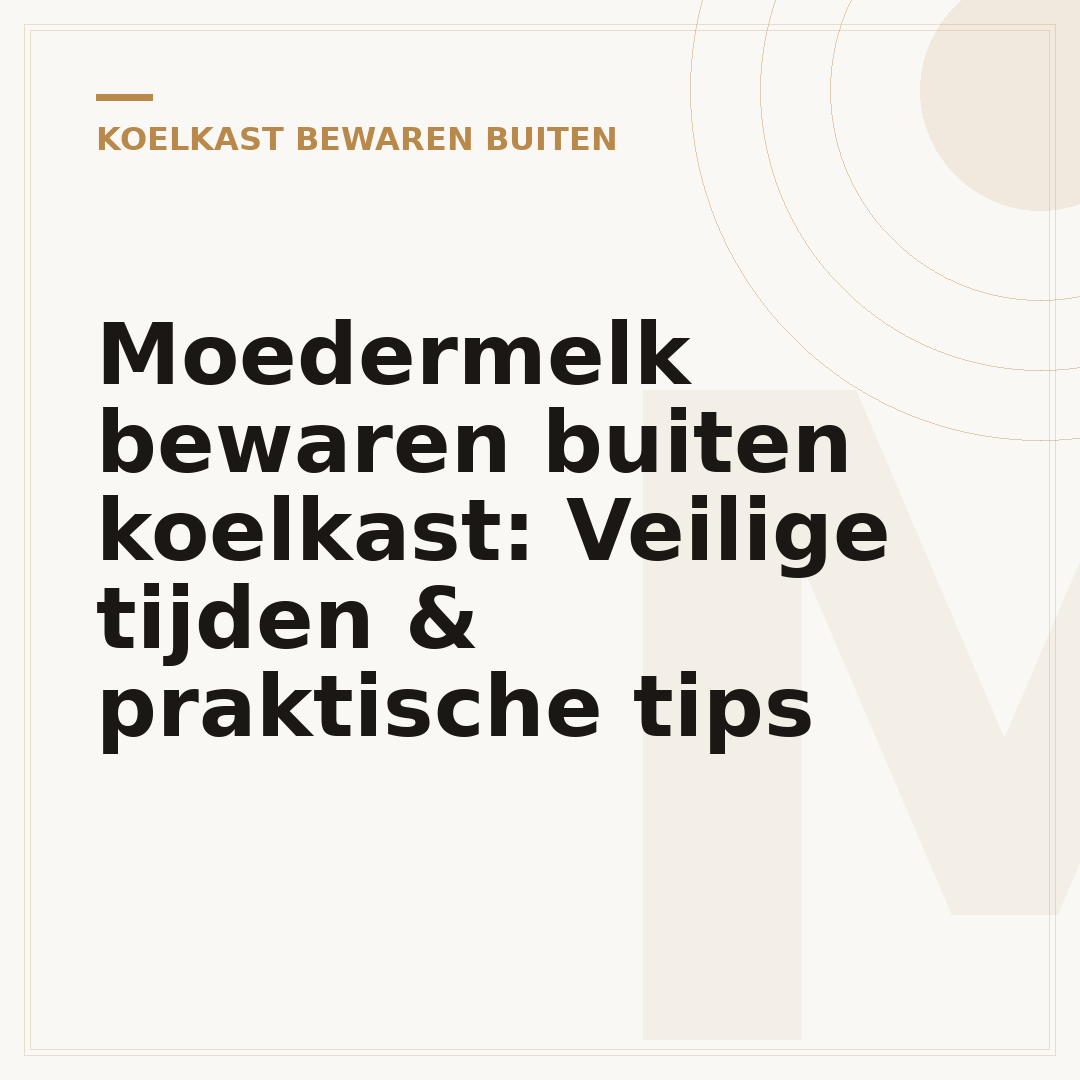 Moedermelk bewaren buiten koelkast: Veilige tijden & praktische tips