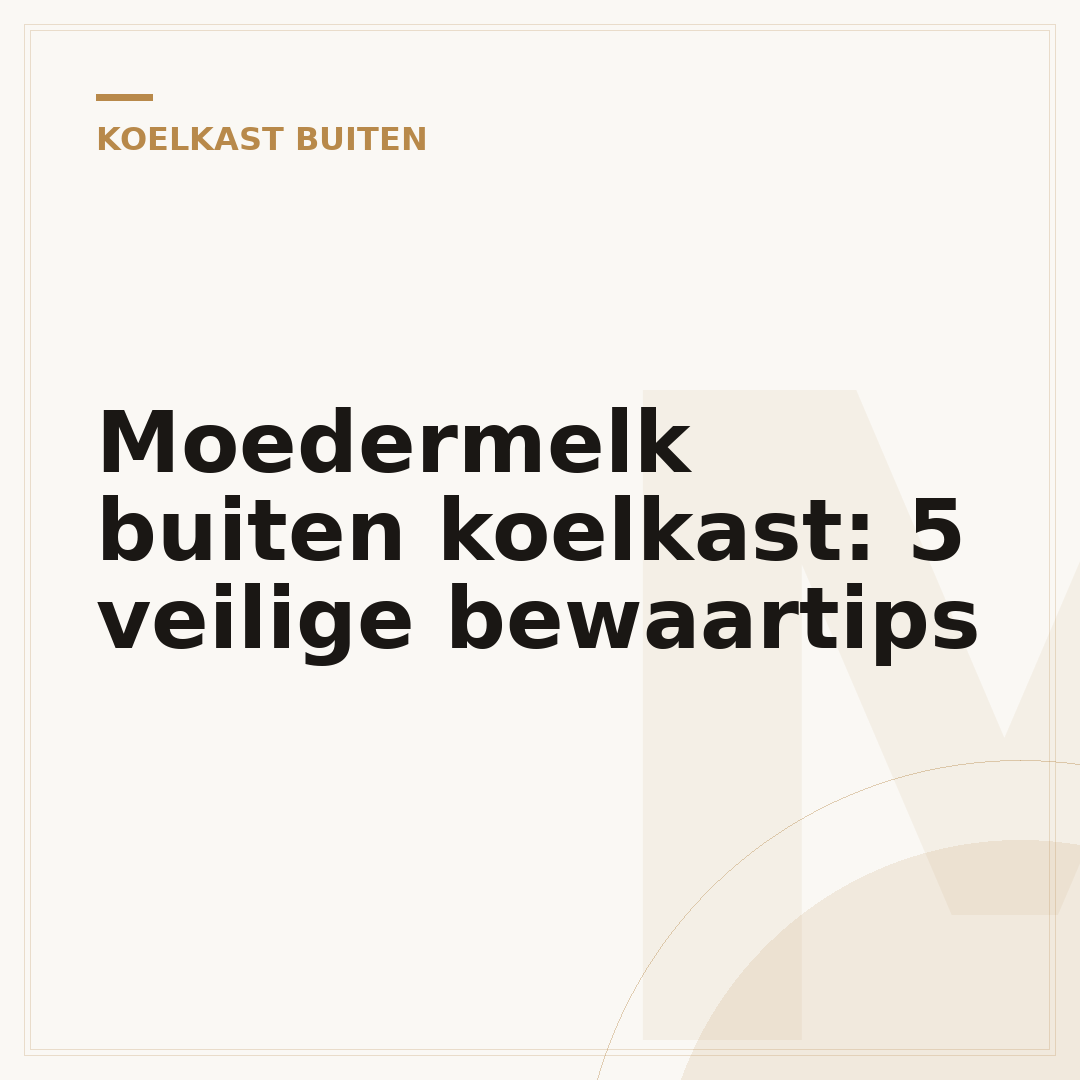 Moedermelk buiten koelkast: 5 veilige bewaartips