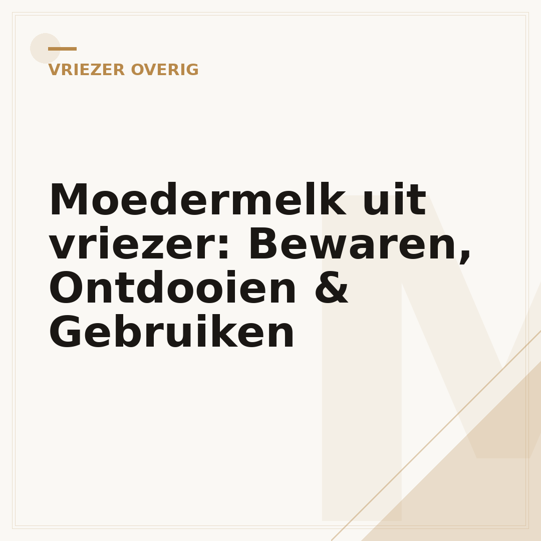 Moedermelk uit vriezer: Bewaren, Ontdooien & Gebruiken