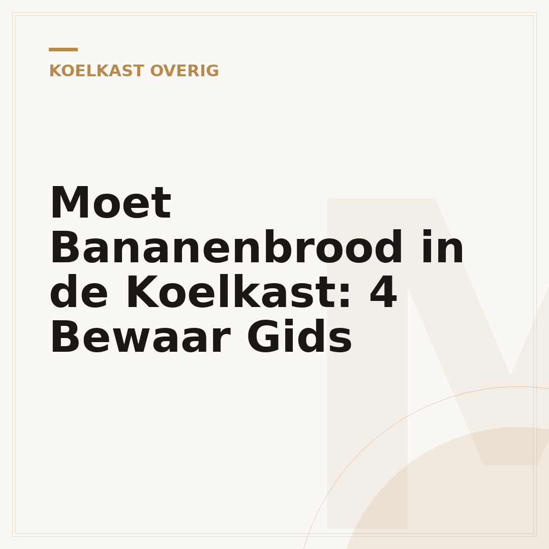 Moet Bananenbrood in de Koelkast: 4 Bewaar Gids