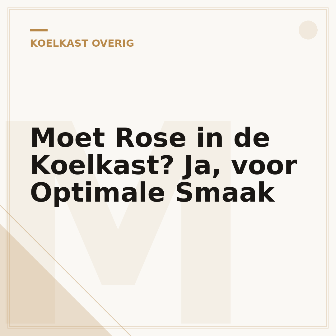 Moet Rose in de Koelkast? Ja, voor Optimale Smaak
