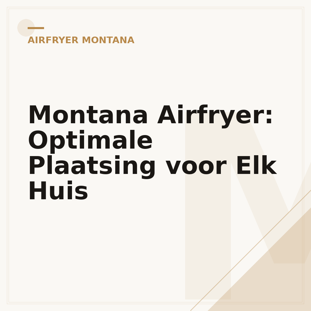 Montana Airfryer: Optimale Plaatsing voor Elk Huis