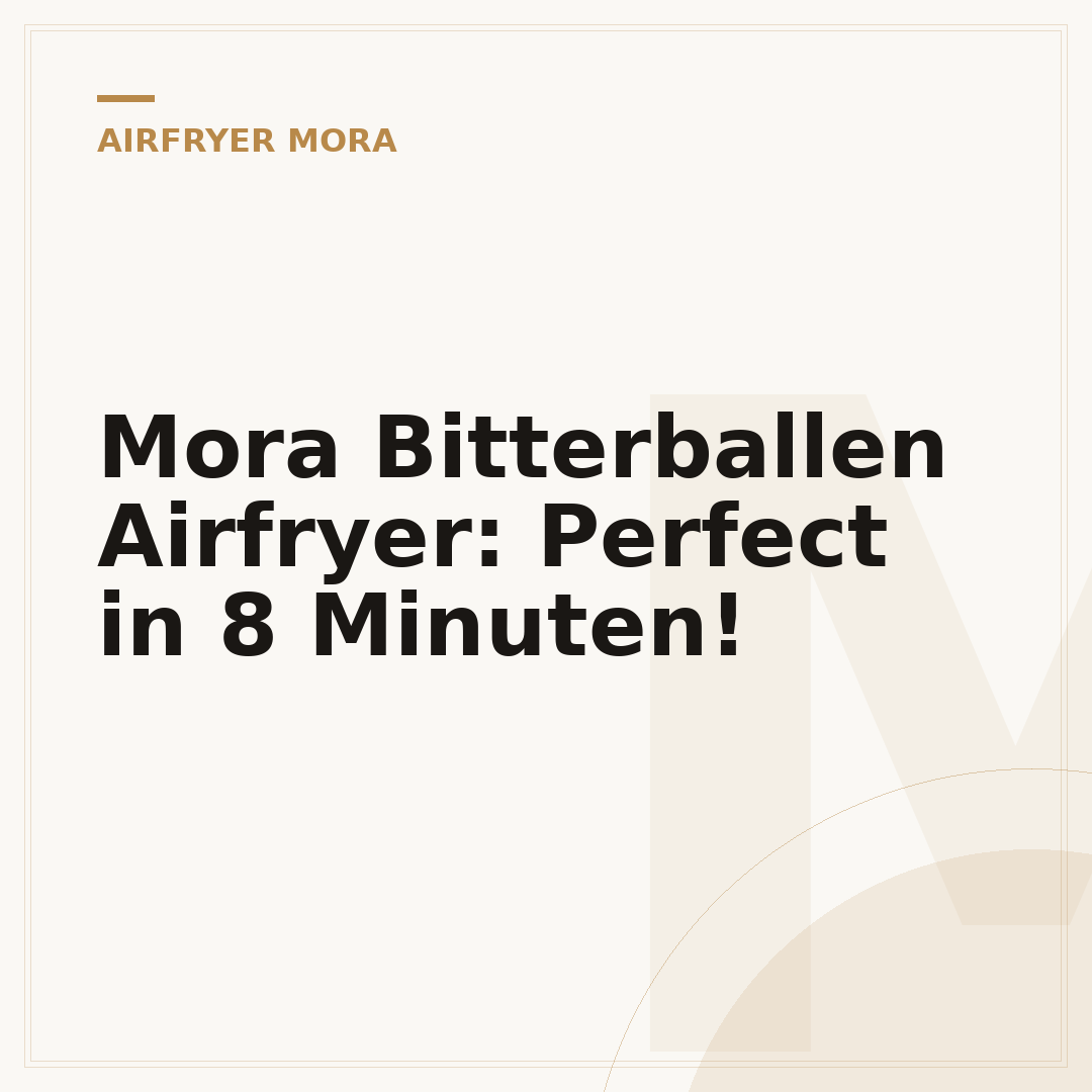 Mora Bitterballen Airfryer: Perfect in 8 Minuten!
