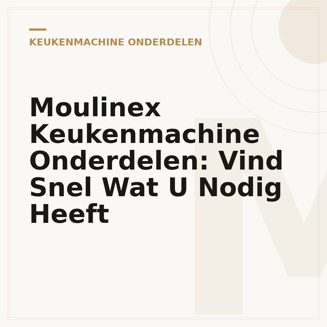 Moulinex Keukenmachine Onderdelen: Vind Snel Wat U Nodig Heeft
