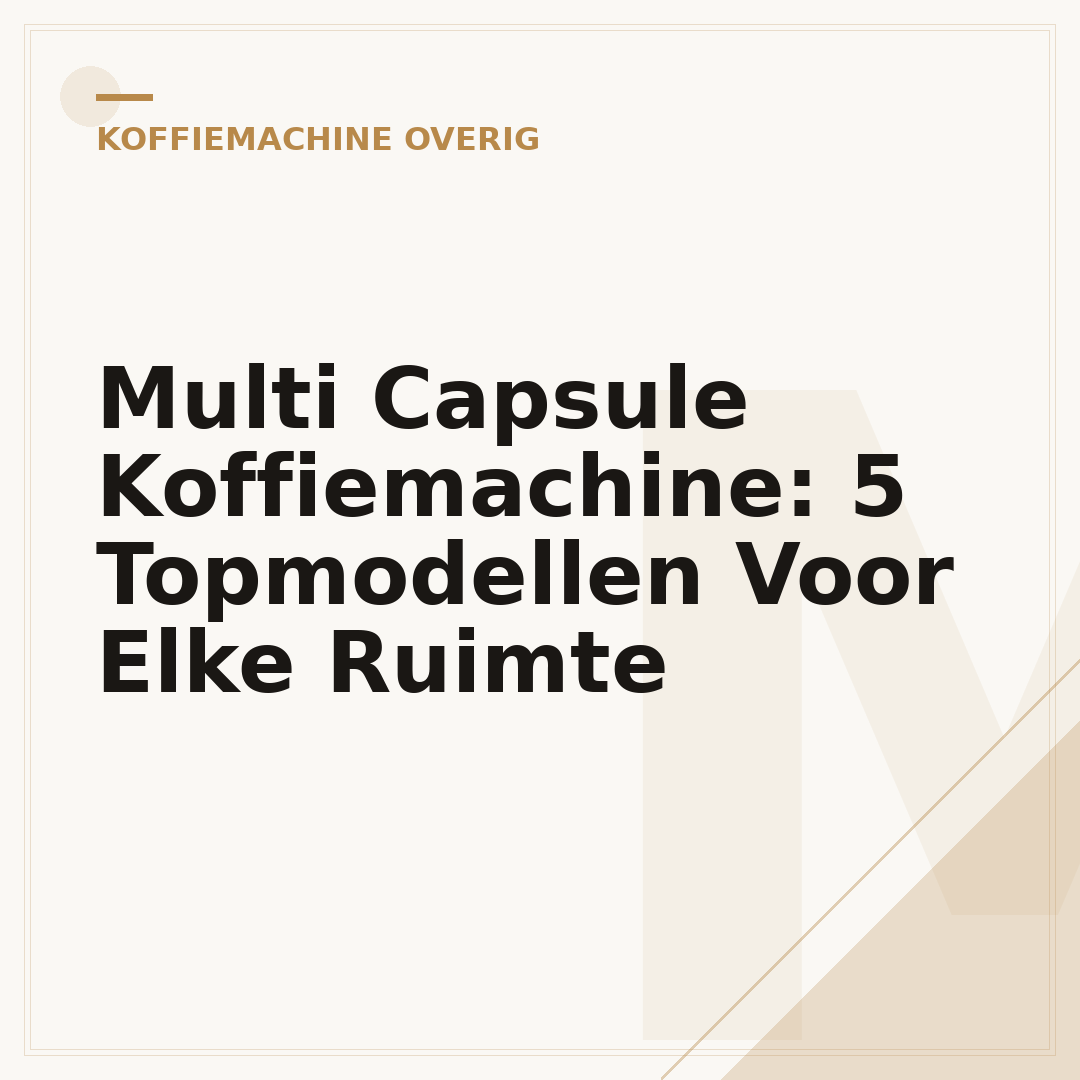Multi Capsule Koffiemachine: 5 Topmodellen Voor Elke Ruimte