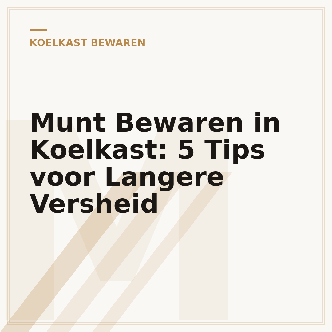 Munt Bewaren in Koelkast: 5 Tips voor Langere Versheid