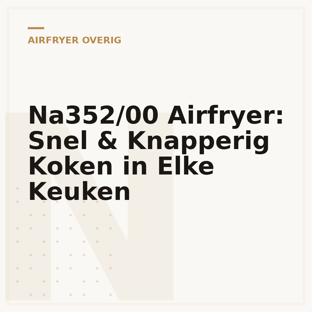 Na352/00 Airfryer: Snel & Knapperig Koken in Elke Keuken