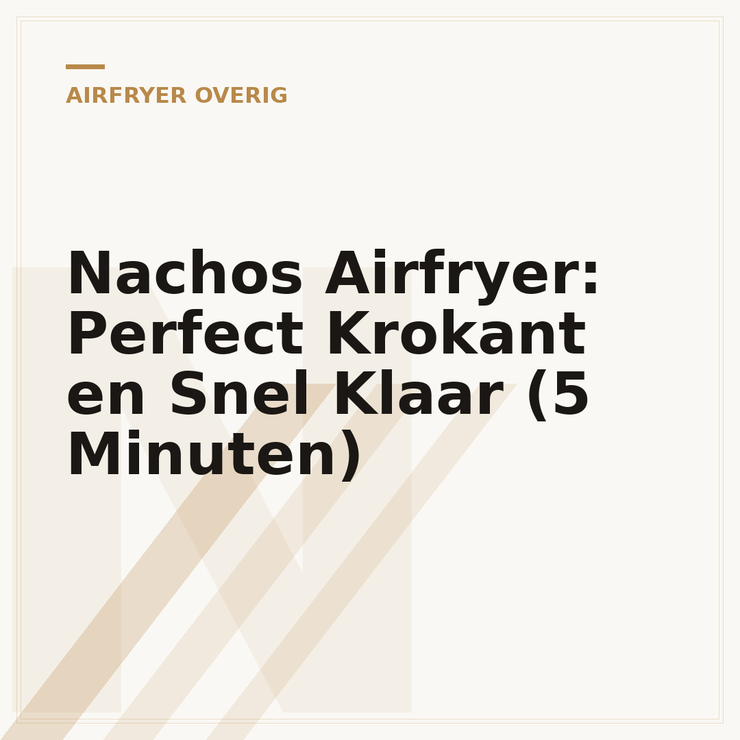 Nachos Airfryer: Perfect Krokant en Snel Klaar (5 Minuten)