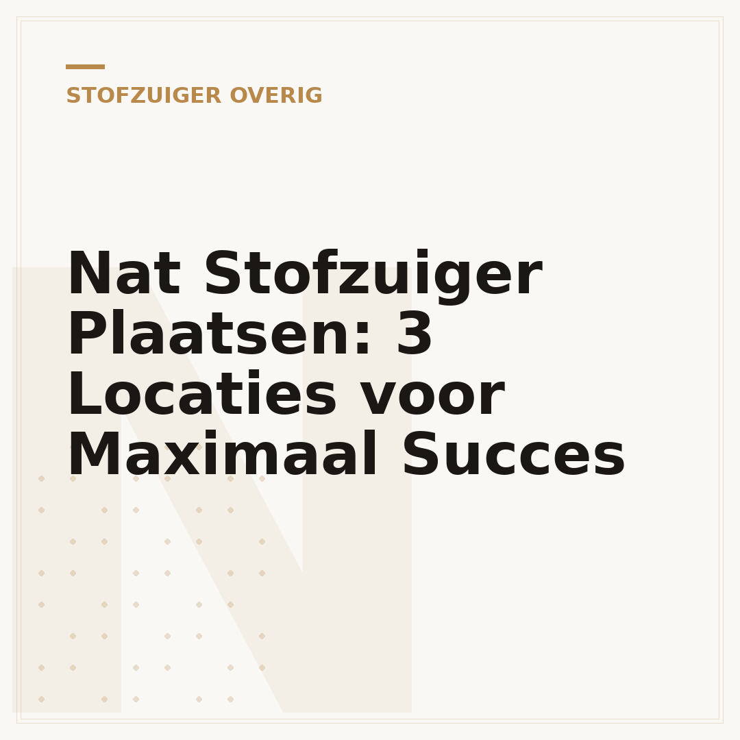 Nat Stofzuiger Plaatsen: 3 Locaties voor Maximaal Succes