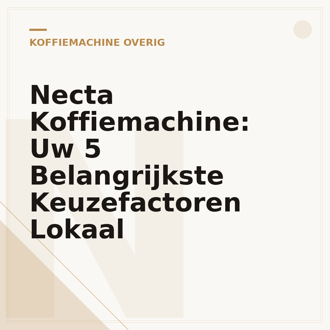 Necta Koffiemachine: Uw 5 Belangrijkste Keuzefactoren Lokaal