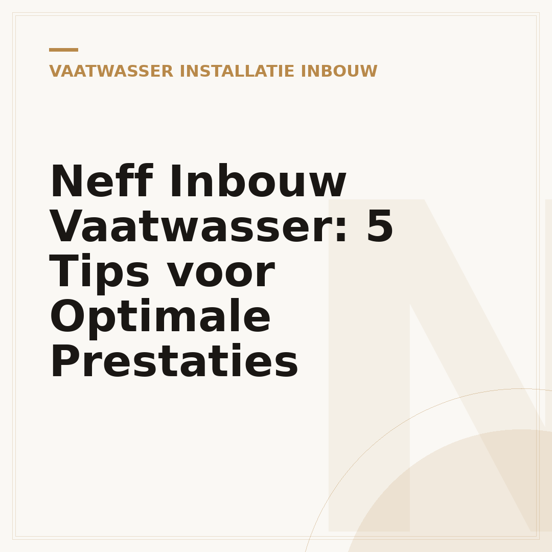Neff Inbouw Vaatwasser: 5 Tips voor Optimale Prestaties