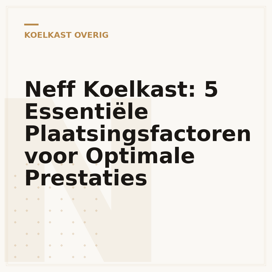 Neff Koelkast: 5 Essentiële Plaatsingsfactoren voor Optimale Prestaties