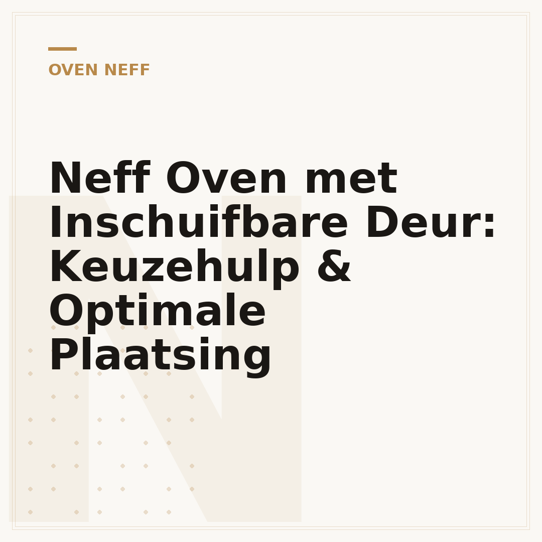Neff Oven met Inschuifbare Deur: Keuzehulp & Optimale Plaatsing