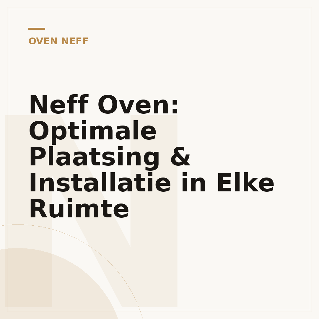 Neff Oven: Optimale Plaatsing & Installatie in Elke Ruimte