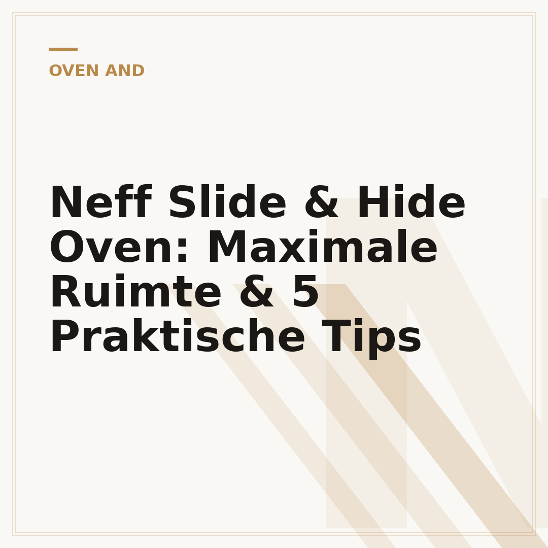 Neff Slide & Hide Oven: Maximale Ruimte & 5 Praktische Tips