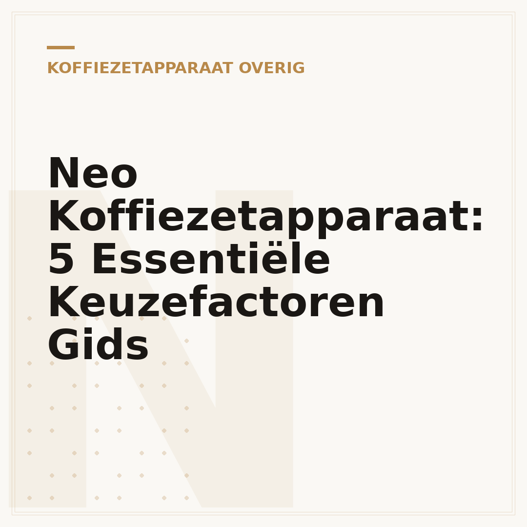 Neo Koffiezetapparaat: 5 Essentiële Keuzefactoren Gids