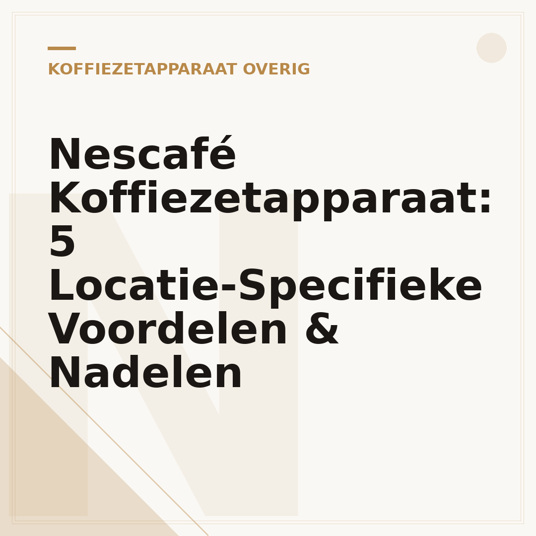 Nescafé Koffiezetapparaat: 5 Locatie-Specifieke Voordelen & Nadelen