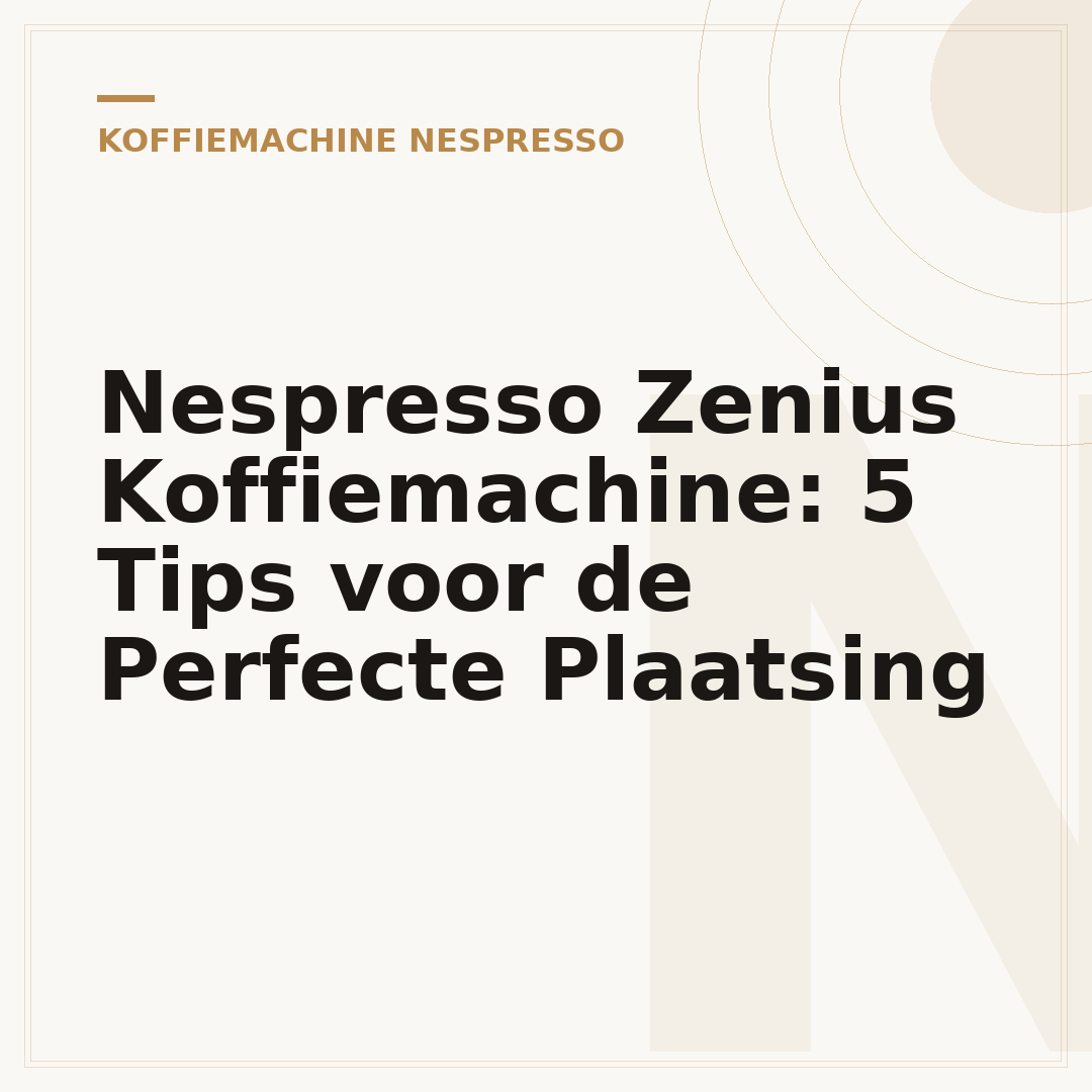 Nespresso Zenius Koffiemachine: 5 Tips voor de Perfecte Plaatsing