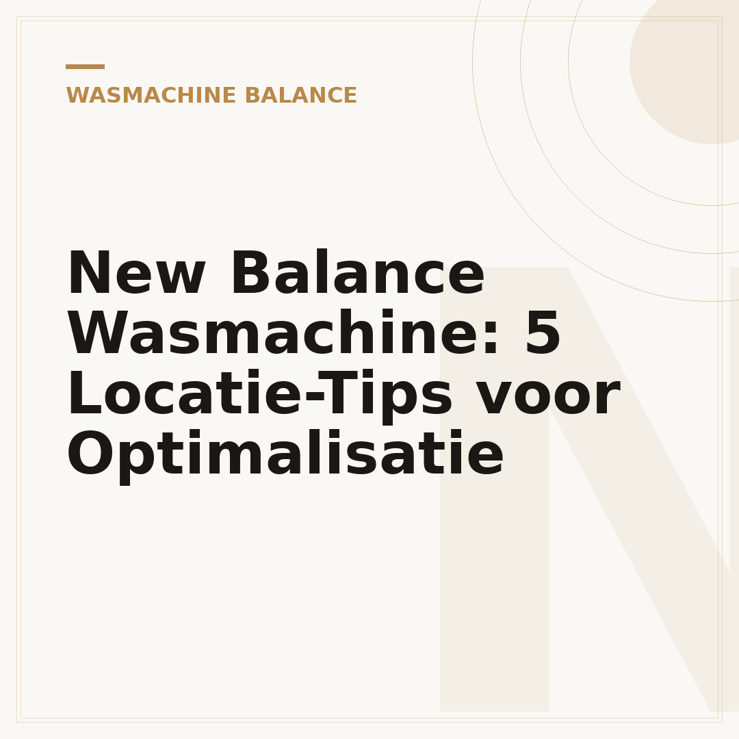 New Balance Wasmachine: 5 Locatie-Tips voor Optimalisatie