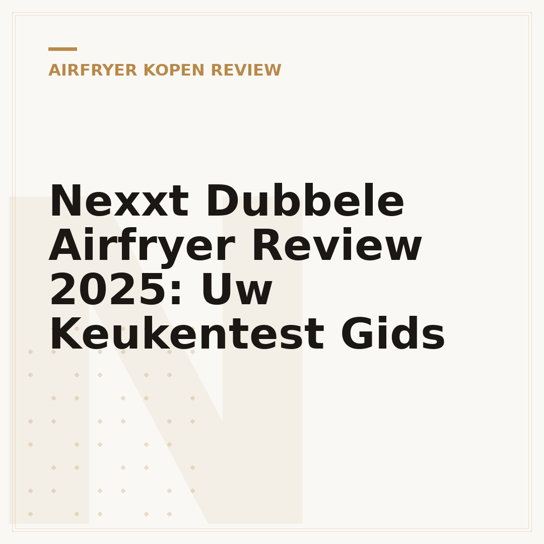 Nexxt Dubbele Airfryer Review 2025: Uw Keukentest Gids