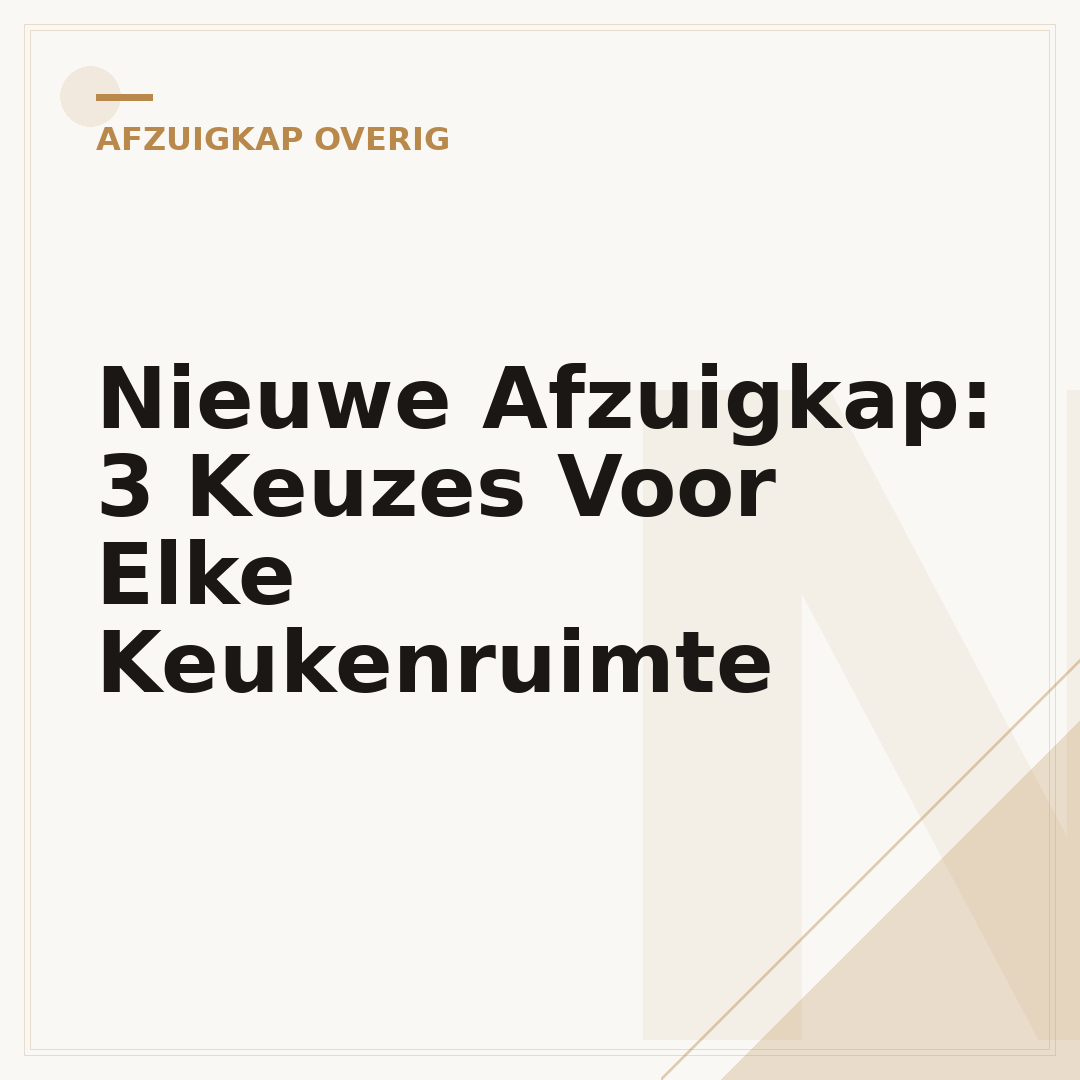Nieuwe Afzuigkap: 3 Keuzes Voor Elke Keukenruimte