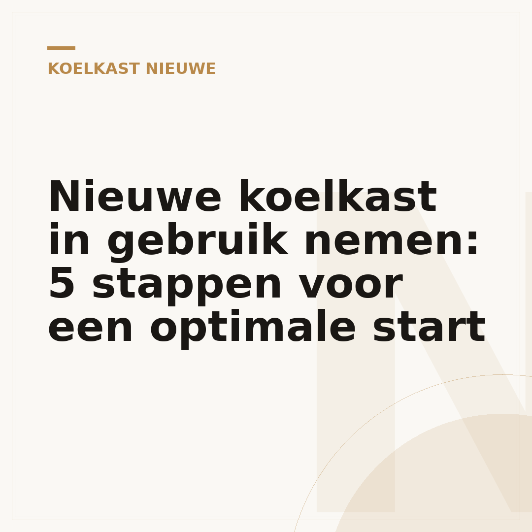 Nieuwe koelkast in gebruik nemen: 5 stappen voor een optimale start