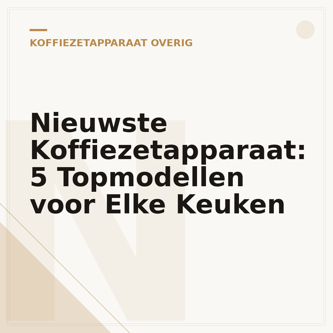 Nieuwste Koffiezetapparaat: 5 Topmodellen voor Elke Keuken