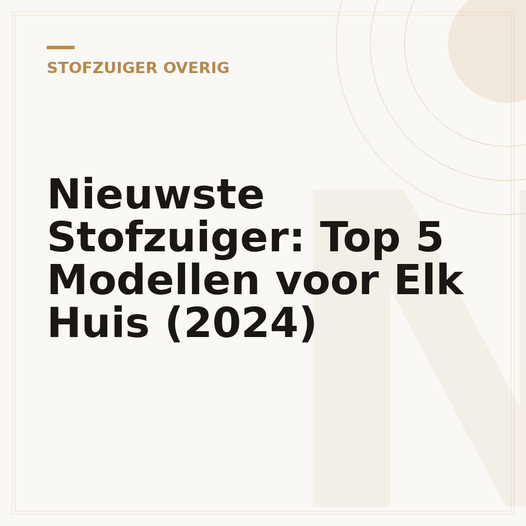 Nieuwste Stofzuiger: Top 5 Modellen voor Elk Huis (2024)