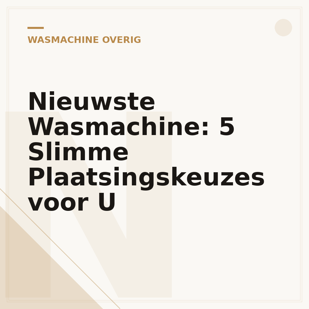 Nieuwste Wasmachine: 5 Slimme Plaatsingskeuzes voor U