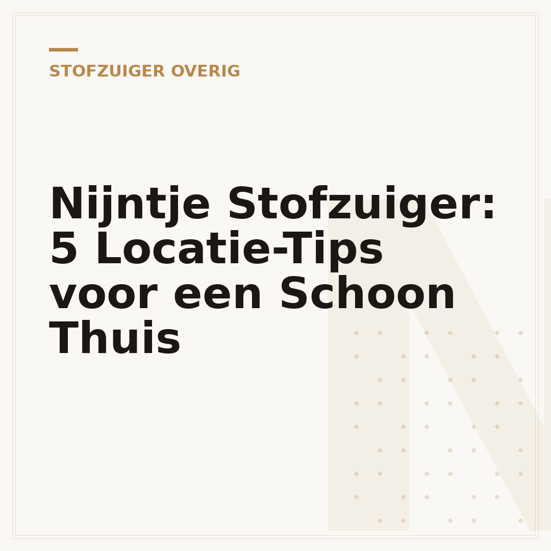 Nijntje Stofzuiger: 5 Locatie-Tips voor een Schoon Thuis