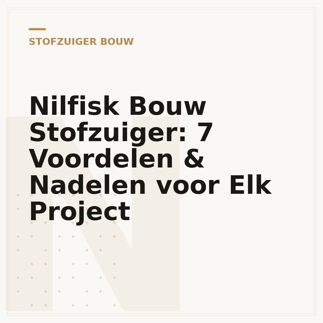Nilfisk Bouw Stofzuiger: 7 Voordelen & Nadelen voor Elk Project