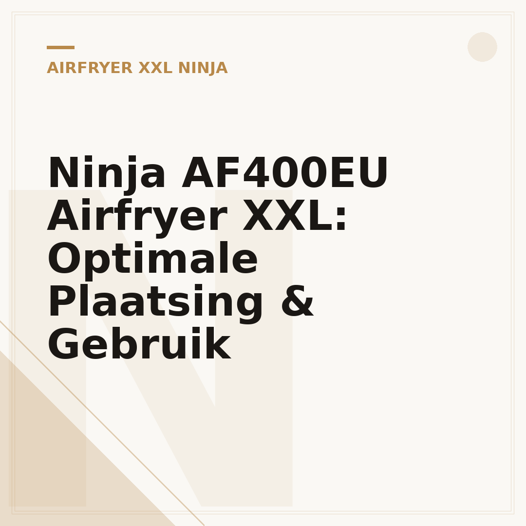 Ninja AF400EU Airfryer XXL: Optimale Plaatsing & Gebruik