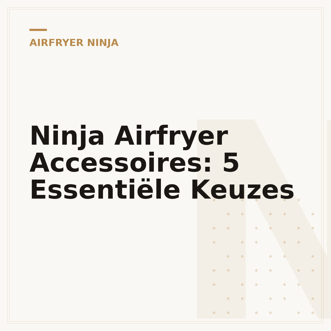 Ninja Airfryer Accessoires: 5 Essentiële Keuzes