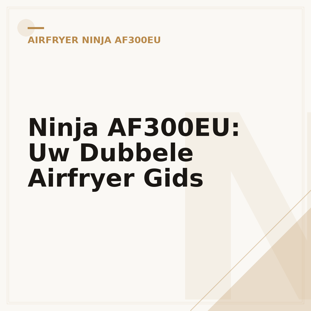 Ninja AF300EU: Uw Dubbele Airfryer Gids