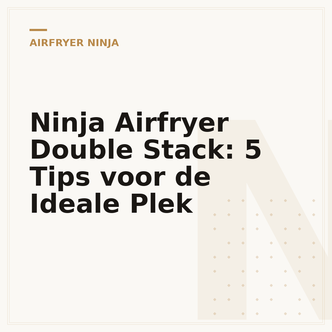 Ninja Airfryer Double Stack: 5 Tips voor de Ideale Plek