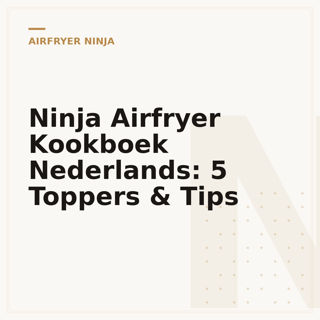 Ninja Airfryer Kookboek Nederlands: 5 Toppers & Tips