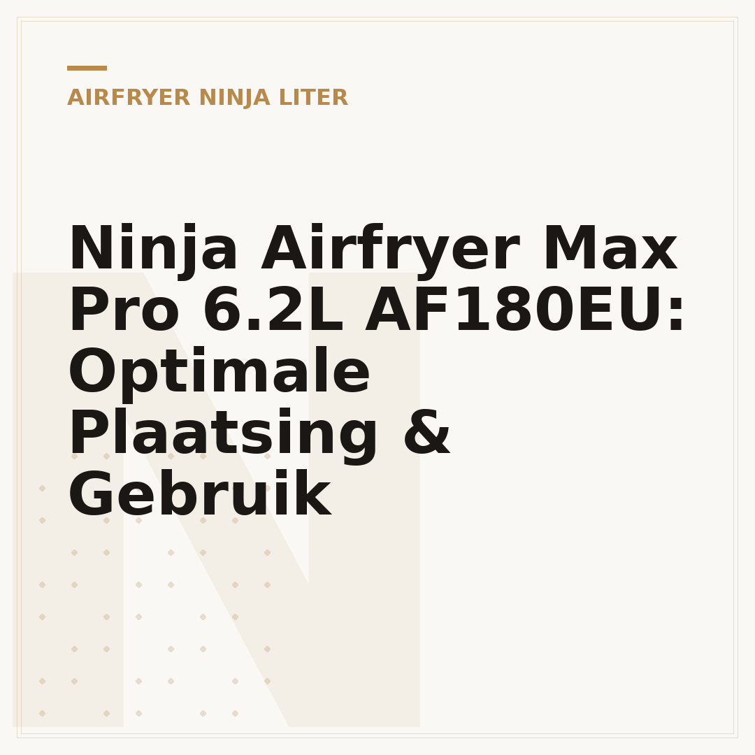 Ninja Airfryer Max Pro 6.2L AF180EU: Optimale Plaatsing & Gebruik