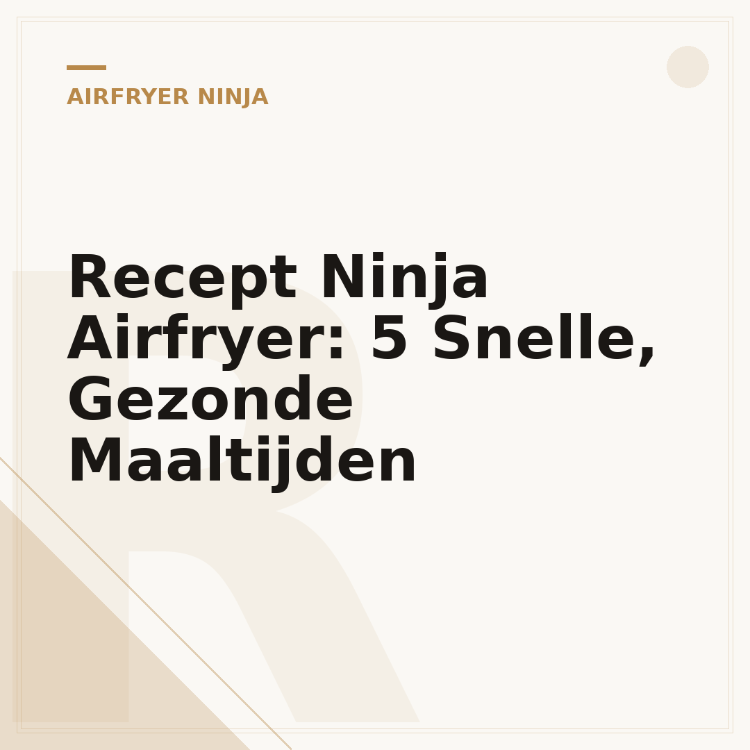 Recept Ninja Airfryer: 5 Snelle, Gezonde Maaltijden