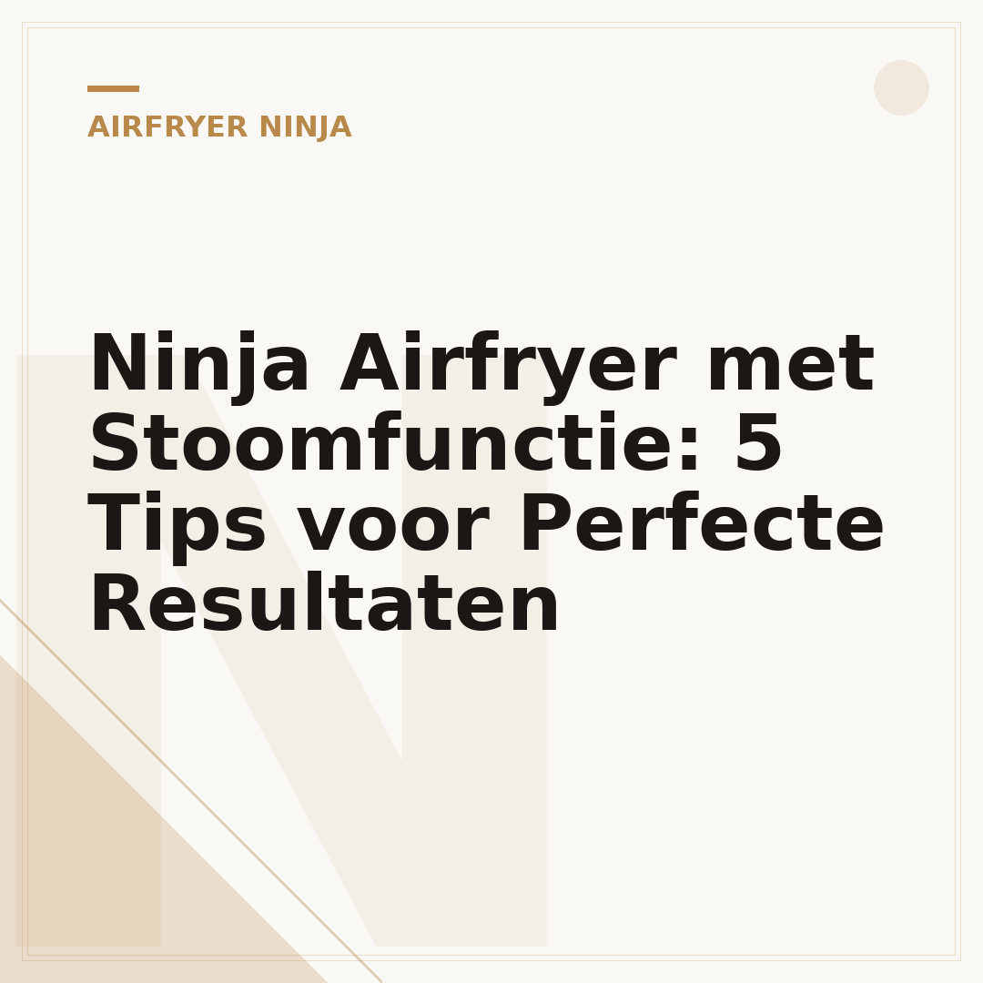Ninja Airfryer met Stoomfunctie: 5 Tips voor Perfecte Resultaten