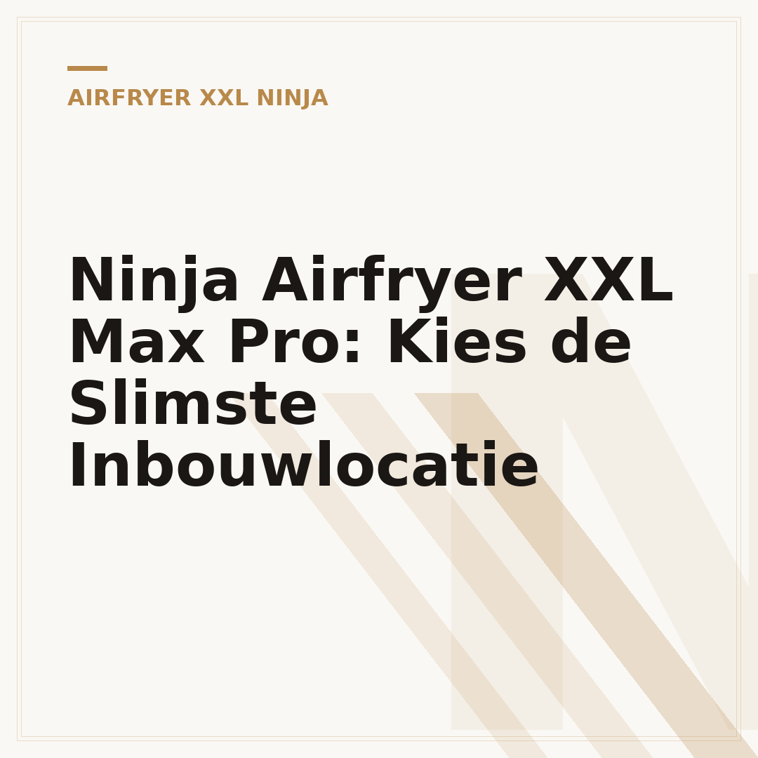 Ninja Airfryer XXL Max Pro: Kies de Slimste Inbouwlocatie